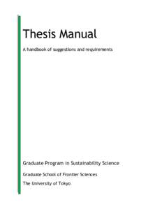Thesis Manual A handbook of suggestions and requirements Graduate Program in Sustainability Science Graduate School of Frontier Sciences The University of Tokyo