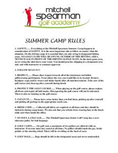 SUMMER CAMP RULES 1. SAFETYEverything at the Mitchell Spearman Summer Camp happens in consideration of SAFETY. It is the most important rule to follow no matter what the situation. On the driving range it is esse
