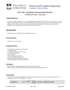 Electrical and Computer Engineering Graduate Course Outline ECE 7260 – Broadband Communication Networks COURSE OUTLINE – FALL 2014 COURSE OBJECTIVE: This course provides introductory overview on broadband communicati