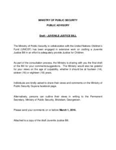 MINISTRY OF PUBLIC SECURITY PUBLIC ADVISORY Draft - JUVENILE JUSTICE BILL  The Ministry of Public Security in collaboration with the United Nations Children’s