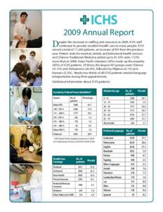 2009 Annual Report  D espite the decrease in staffing and resources in 2009, ICHS staff continued to provide excellent health care to many people. ICHS