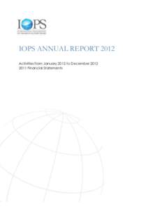 IOPS ANNUAL REPORT 2012 Activities from January 2012 to DecemberFinancial Statements IOPS Annual Report 2012