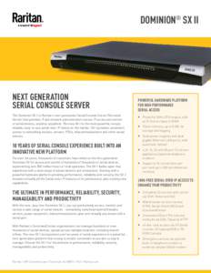 DOMINION® SX II  NEXT GENERATION SERIAL CONSOLE SERVER The Dominion SX II is Raritan’s next-generation Serial Console Server (Terminal Server) that provides IT and network administrators secure IP access and control