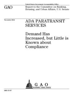 GAO-13-17, ADA PARATRANSIT SERVICES: Demand Has Increased, but Little is Known  About Compliance