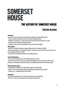 THE HISTORY OF SOMERSET HOUSE FURTHER READING The House - Bates, LM, Somerset House: four hundred years of history, Frederick Muller, [removed]Colvin, H, History of the king’s works, vol[removed] – 1851, HMSO, [removed]Ne
