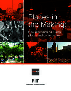 Places in the Making: How placemaking builds places and communities  About DUSP