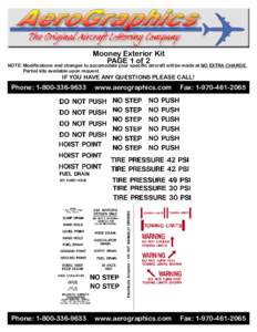 Mooney Exterior Kit PAGE 1 of 2 NOTE: Modifications and changes to accomodate your specific aircraft will be made at NO EXTRA CHARGE. Partial kits available upon request.