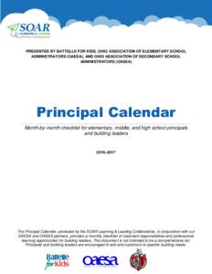 PRESENTED BY BATTELLE FOR KIDS, OHIO ASSOCIATION OF ELEMENTARY SCHOOL ADMINISTRATORS (OAESA), AND OHIO ASSOCIATION OF SECONDARY SCHOOL ADMINISTRATORS (OASSA) Principal Calendar Month-by-month checklist for elementary, mi
