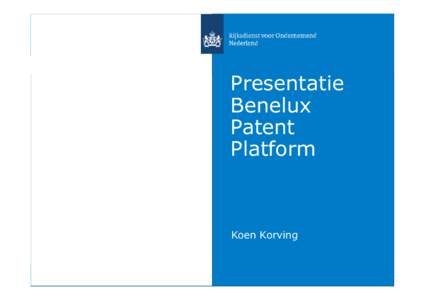 Presentatie Benelux Patent Platform  Koen Korving