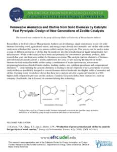 Renewable Aromatics and Olefins from Solid Biomass by Catalytic Fast Pyrolysis: Design of New Generations of Zeolite Catalysts This research was conducted by the group of George Huber at University of Massachusetts Amher