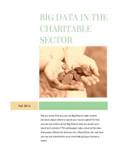 BIG DATA IN THE CHARITABLE SECTOR Fall 2014 Did you know that you can use Big Data to make smarter