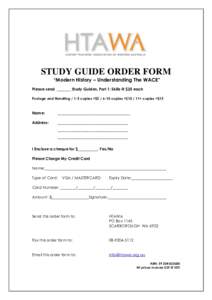 STUDY GUIDE ORDER FORM “Modern History – Understanding The WACE” Please send _______ Study Guides, Part 1: Skills @ $25 each Postage and Handlingcopies =$copies =$+ copies =$15  Name: