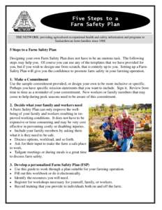 Five Steps to a Farm Safety Plan THE NETWORK: providing agricultural occupational health and safety information and programs to Saskatchewan farm families since[removed]Steps to a Farm Safety Plan