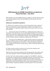 2RN Response to DCENR Consultation on Spectrum Policy Priorities - July 2014 2RN welcomes this timely DCENR initiative to update its national spectrum policy and would be pleased to meet with the DCENR to further discuss
