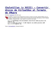 Chuletillas (y XVIII) – Convertir discos de VirtualBox al formato de VMware Escrito por Josemaría Leído 240 veces  VirtualBox es capaz de leer directamente los discos virtuales en formato vmdk de V