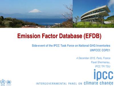 Task Force on National Greenhouse Gas Inventories  Emission Factor Database (EFDB) Side-event of the IPCC Task Force on National GHG Inventories UNFCCC COP21 4 December 2015, Paris, France