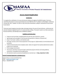 Access Award Application Introduction To recognize the contributions of access and outreach initiatives throughout the MASFAA region, the Access committee will present its annual award during the annual MASFAA 2016 “Fo