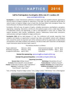 Call for Participation: Eurohaptics 2016, July 4-7, London, UK www.eurohaptics2016.org Eurohaptics is a major international conference on haptics and touch enabled computer applications, and the primary European meeting 