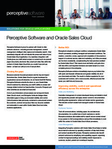 SOLUTIONS FOR ORACLE APPLICATIONS  Perceptive Software and Oracle Sales Cloud Perceptive Software is proud to partner with Oracle to offer software solutions—including process management, content management, intelligen
