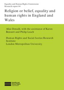 Equality and Human Rights Commission Research report 84 Religion or belief, equality and human rights in England and Wales