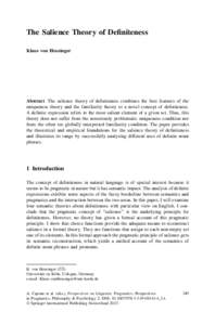 The Salience Theory of Definiteness Klaus von Heusinger Abstract The salience theory of definiteness combines the best features of the uniqueness theory and the familiarity theory to a novel concept of definiteness. A de