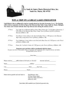 Le Sault de Sainte Marie Historical Sites, Inc. Sault Ste. Marie, MIWIN A TRIP ON A GREAT LAKES FREIGHTER  Sault Historic Sites is raffling off a trip for 4 people aboard an Interlake Steamship Vessel. The drawing