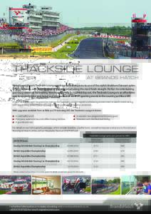 TRACKSIDE LOUNGE AT BRANDS HATCH MotorSport Vision’s Trackside Lounge package provides access to one of the stylish Brabham/Stewart suites at Brands Hatch, with superb views of the race circuit along the start/finish s