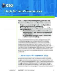 7 Tools for Small Communities Here’s a look at the reality facing you if you work in a government supporting a small population community: »» Budgets are especially tight with a small population »» Personnel and ot