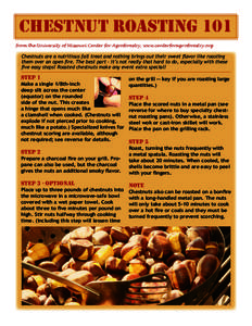 chestnut roasting 101 from the University of Missouri Center for Agroforestry, www.centerforagroforestry.org Chestnuts are a nutritious fall treat and nothing brings out their sweet ﬂavor like roasting them over an ope