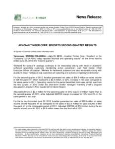 News Release Investors, analysts and other interested parties can access Acadian Timber Corp.’s 2012 Second Quarter Results conference call via webcast on Wednesday, August 1, 2012 at 1:00 p.m. ET at www.acadiantimber.