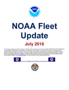 NOAA Fleet Update July 2016 The following update provides the status of NOAA’s fleet of ships and aircraft, which play a critical role in the collection of oceanographic, atmospheric, hydrographic, and fisheries data. 