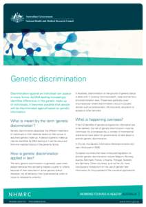 Genetic discrimination Discrimination against an individual can appear in many forms. As DNA testing increasingly identifies differences in the genetic make-up of individuals, it becomes possible that people will be disc