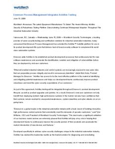 Emerson Process Management Integrates Achilles Testing June 15, 2009 Wurldtech Announces The Latest Equipment Manufacturer To Select The Award-Winning Achilles Security & Robustness Testing Platform Demonstrating Continu