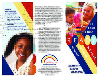 The five developmental areas for school readiness are: • Approaches to learning • Health and physical well