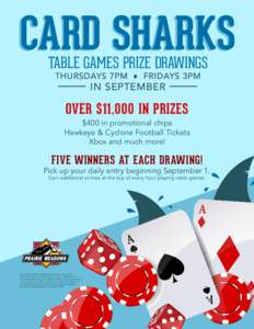 CARD SHARKS TABLE GAMES PRIZE DRAWINGS THURSDAYS 7PM ♦ FRIDAYS 3PM IN SEPTEMBER