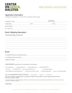 SPACE RENTAL APPLICATION Application Information Fax signed and completed form toYou will receive a call within a week. IF APPLICABLE, LIST 501C3 TAX ID