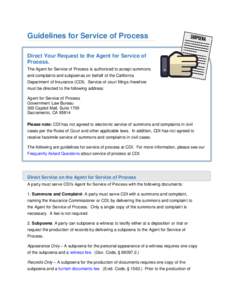 Guidelines for Service of Process Direct Your Request to the Agent for Service of Process. The Agent for Service of Process is authorized to accept summons and complaints and subpoenas on behalf of the California Departm
