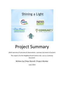 Project Summary (Brief overview of outcomes & observations- summary document of project) This report is for the Neighbourhood Centres only- use as a summary document.  Written by Chloe Warrell- Project Worker