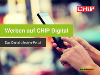 Werben auf CHIP Digital Das Digital-Lifestyle-Portal CHIP Digital PC-, Handy- und Homeentertainment CHIP Digital…