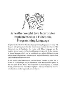 A Featherweight Java Interpreter Implemented in a Functional Programming Language Despite the fact that the functional programming languages are very old, they are still getting more familiar even to non-academic develop