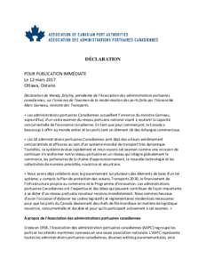 DÉCLARATION POUR PUBLICATION IMMÉDIATE Le 12 mars 2017 Ottawa, Ontario Déclaration de Wendy Zatylny, présidente de l’Association des administrations portuaires canadiennes, sur l’annonce de l’examen de la moder