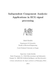 Independent Component Analysis: Applications in ECG signal processing Jakub Kuzilek Department of Cybernetics