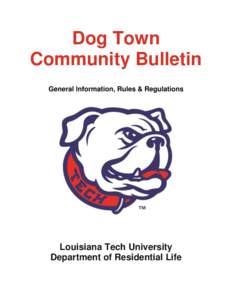 Dog Town Community Bulletin General Information, Rules & Regulations Louisiana Tech University Department of Residential Life