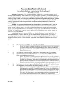 Research Classification Worksheet Peru State College Institutional Review Board IRB FORM 1 (April[removed]Rationale. The purpose of the Institutional Review Board (IRB) is to provide oversight for all research conducted at