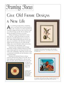 Framing Focus Give Old Frame Designs a New Life A re you thinking of redecorating or refurbishing