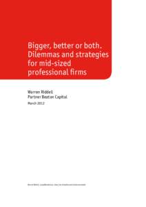 Bigger, better or both. Dilemmas and strategies for mid-sized professional firms Warren Riddell Partner Beaton Capital