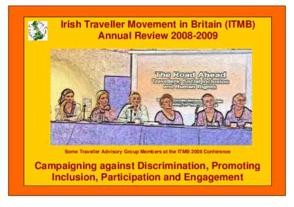 Irish Traveller Movement in Britain (ITMB) Annual ReviewSome Traveller Advisory Group Members at the ITMB 2008 Conference  Campaigning against Discrimination, Promoting