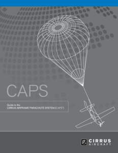 CAPS Guide to the CIRRUS AIRFRAME PARACHUTE SYSTEM (CAPS™) 1