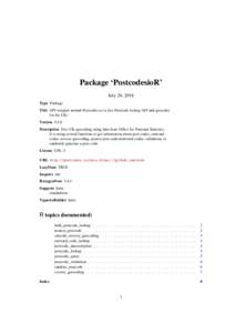 Package ‘PostcodesioR’ July 26, 2016 Type Package Title API wrapper around Postcodes.io (a free Postcode lookup API and geocoder for the UK) Version 0.1.0