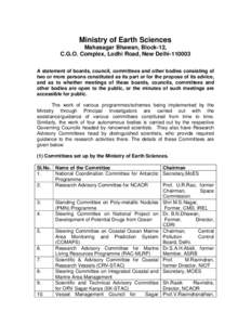 Ministry of Earth Sciences Mahasagar Bhawan, Block-12, C.G.O. Complex, Lodhi Road, New Delhi[removed]A statement of boards, council, committees and other bodies consisting of two or more persons constituted as its part or